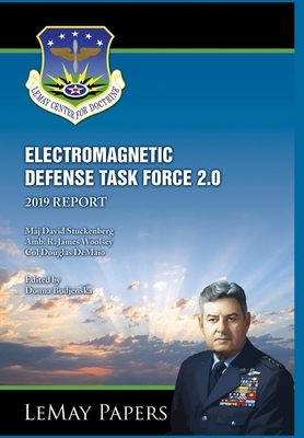 Electromagnetic Defense Task Force 2.0: 2019 Report by Douglas Demaio, David Stuckenberg, R. James Woolsey