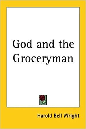 God and the Groceryman by Harold Bell Wright