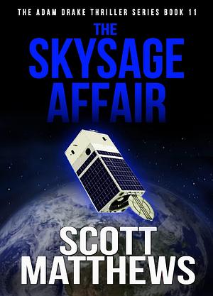 THE SKYSAGE AFFAIR: An Adam Drake Espionage Thriller by Scott Matthews, Scott Matthews