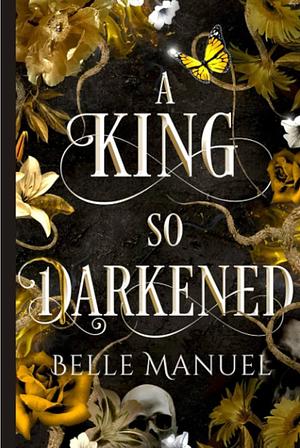 A King so Darkened  by Belle Manuel