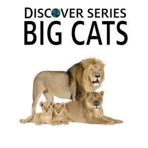 Big Cats: Discover Series Picture Book for Children by Xist Publishing