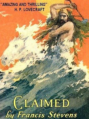 Claimed! by Francis Stevens