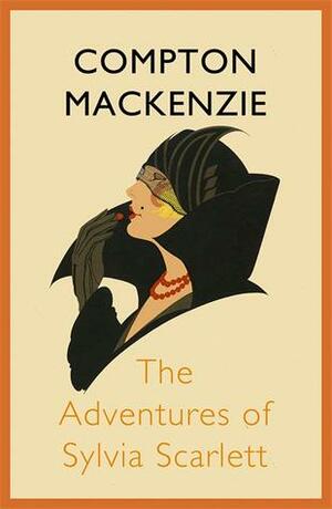 The Adventures of Sylvia Scarlett by Compton Mackenzie