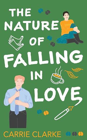 The Nature of Falling in Love by Carrie Clarke