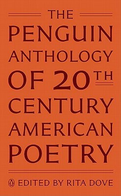 The Penguin Anthology of Twentieth-Century American Poetry by Rita Dove