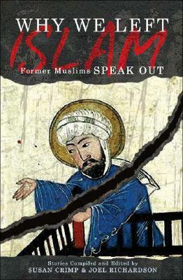 Why We Left Islam: Former Muslims Speak Out by Joel Richardson, Susan Crimp