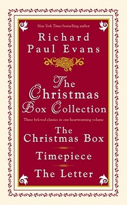 The Christmas Box Collection: The Christmas Box Timepiece the Letter by Richard Paul Evans