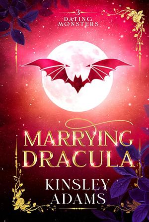 Marrying Dracula by Kinsley Adams