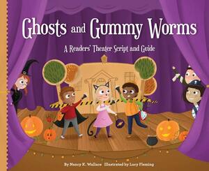 Ghosts and Gummy Worms: A Readers' Theater Script and Guide by Nancy K. Wallace