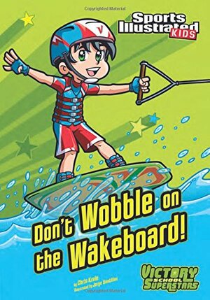 Don't Wobble on the Wakeboard! by Jorge Santillan, Chris Kreie