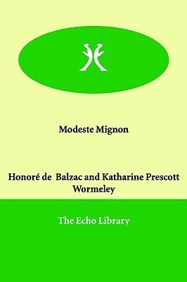 Modeste Mignon by Katherine Prescott Wormeley, Honoré de Balzac