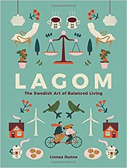 Lagom: İsveçlilerin Dengeli Yaşama Sanatı by Linnea Dunne