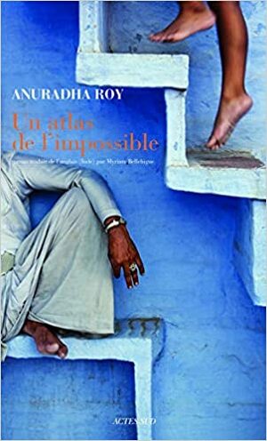 Un atlas de l'impossible by Anuradha Roy