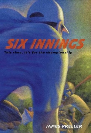 Six Innings: A Game in the Life by James Preller