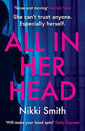 All in Her Head: A Page-Turning Thriller Perfect for Fans of Harriet Tyce by Nikki Smith