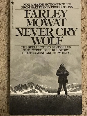 Never Cry Wolf: The Amazing True Story of Life Among Arctic Wolves by Farley Mowat