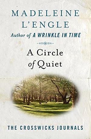 A Circle of Quiet by Madeleine L'Engle