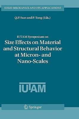Iutam Symposium on Size Effects on Material and Structural Behavior at Micron- And Nano-Scales: Proceedings of the Iutam Symposium Held in Hong Kong, by 