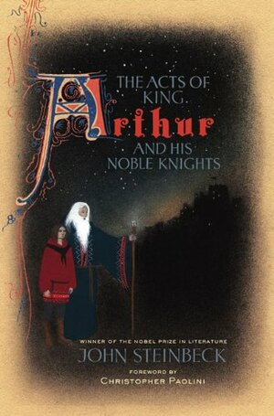 The Acts of King Arthur and His Noble Knights by John Steinbeck