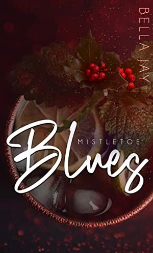 Mistletoe Blues by Bella Jay
