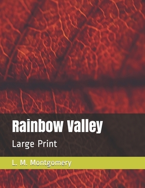 Rainbow Valley: Large Print by L.M. Montgomery