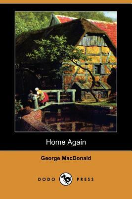 Home Again (Dodo Press) by George MacDonald