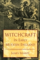 Witchcraft in Early Modern England by James Sharpe