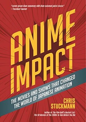 Anime Impact: The Movies and Shows that Changed the World of Japanese Animation by Ernest Cline, Chris Stuckmann, Alicia Malone