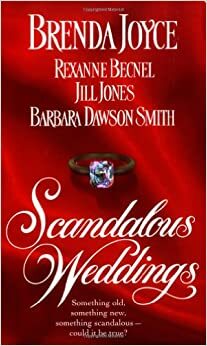 Scandalous Weddings by Brenda Joyce, Barbara Dawson Smith, Olivia Drake, Rexanne Becnel, Jill Jones