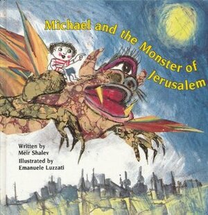 Michael And The Monster Of Jerusalem by Meir Shalev