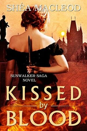 Kissed by Blood by Shéa MacLeod