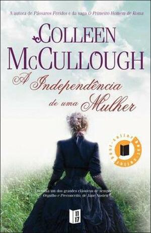 A Independência de uma Mulher by Colleen McCullough