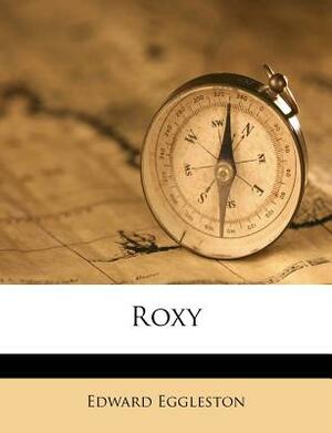 Roxy by Edward Eggleston