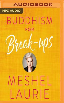 Buddhism for Breakups by Meshel Laurie