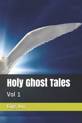 Holy Ghost Tales: Vol 1 by King Jon, Jonathan Harris