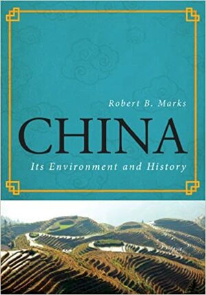 China: Its Environment and History by Robert Marks