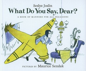 What Do You Say, Dear? by Sesyle Joslin