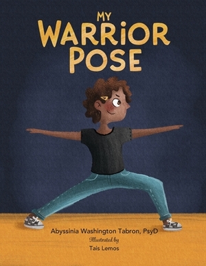 My Warrior Pose by Abyssinia Washington Tabron