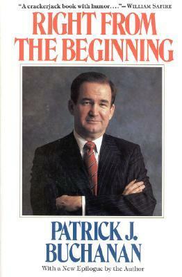Right from the Beginning by Patrick J. Buchanan