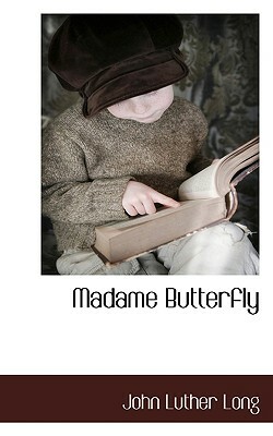 Madame Butterfly by John Luther Long