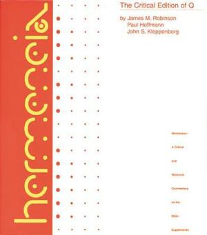 The Critical Edition of Q by James M. Robinson, John S. Kloppenborg, Paul Hoffmann