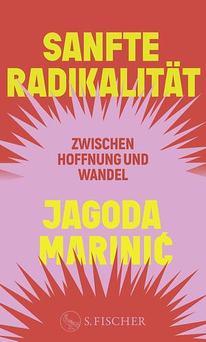 Sanfte Radikalität: Zwischen Hoffnung und Wandel by Jagoda Marinić