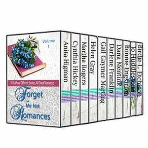 Forget Me Not Romances, Volume 1 by Martha Rogers, Anita Higman, Helen Gray, Dana Mentink, Jo Huddleston, Cynthia Hickey, Bonnie Engstrom, Birdie L. Etchison, Darlene Franklin, Gail Gaymer Martin