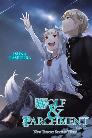 Wolf and Parchment: New Theory Spice and Wolf, Vol. 10 (light Novel) by Isuna Hasekura