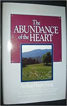 Abundance of the Heart by Arthur Henry King