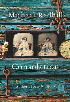 Consolation: A Novel. Michael Redhill by Michael Redhill