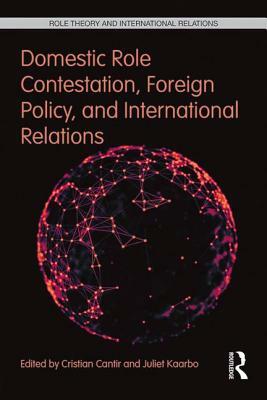 Domestic Role Contestation, Foreign Policy, and International Relations by 