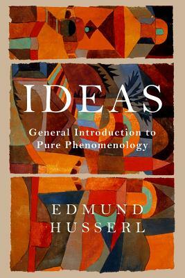 Ideas: General Introduction to Pure Phenomenology by Edmund Husserl