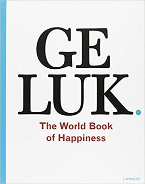 GELUK - The World book of Happiness by Leo Bormans