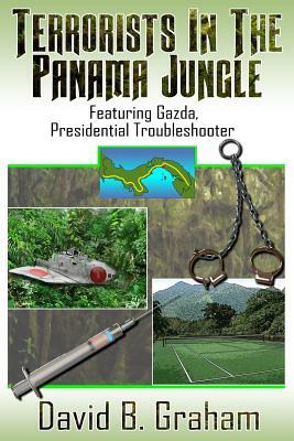 Mission Panama Jungle: Featuring Gazda: Presidential Trouble Shooter by David B. Graham